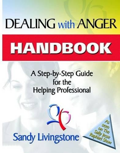 Dealing with Anger Handbook: A Step-By-Step Guide for the Helping Professional