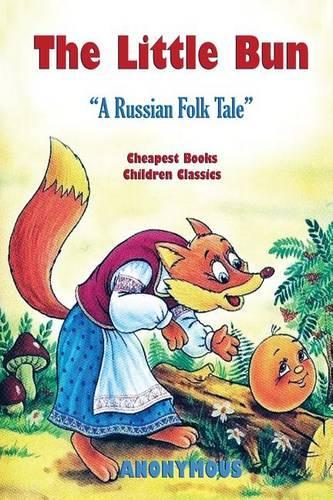The Little Bun: "A Russian Folk Tale"(7 Cheapest Books Children Classics)
