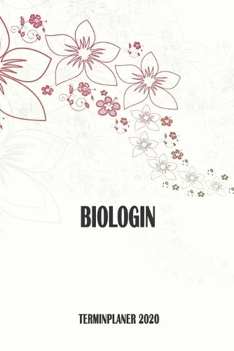 Biologin - Terminplaner 2020: Organizer und Planer mit individuellem Cover - Geschenk für Büro, Arbeitskollegen, Kollegen und Mitarbeiter - Terminkalender, Taschenkalender, Woche