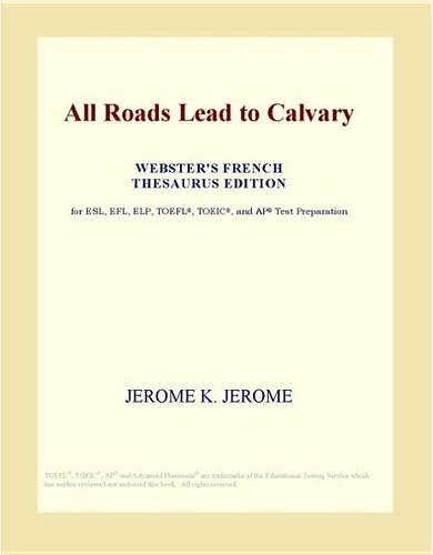 All Roads Lead to Calvary (Webster's French Thesaurus Edition)