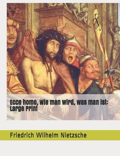 Ecce homo, Wie man wird, was man ist: Large Print