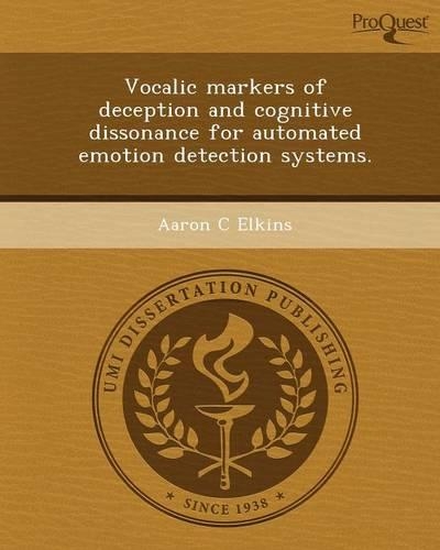 Vocalic Markers of Deception and Cognitive Dissonance for Automated Emotion Detection Systems