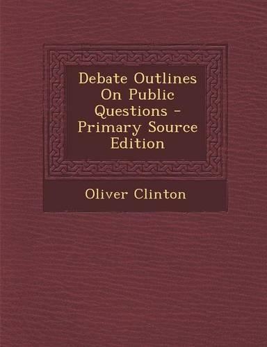 Debate Outlines on Public Questions: (Cambridge Studies in Renaissance Literature and Culture)
