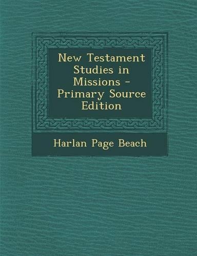 New Testament Studies in Missions - Primary Source Edition
