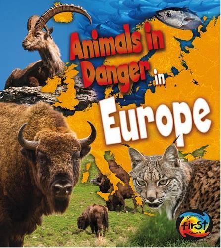 Animals in Danger in Europe: (Animals in Danger)