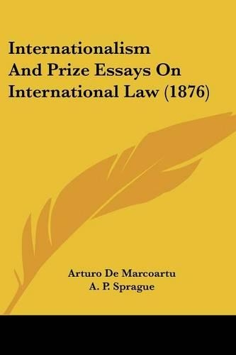 Internationalism And Prize Essays On International Law (1876)
