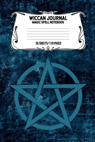 Wiccan Journal Magic Spell Notebook 55 Sheets/110 Pages: Wiccan Logbook Notebook Keep Track Of Your Ritual Spells Perfect Gift For Wicca Casters, Magic Casters, Halloween Spell Book Summoners