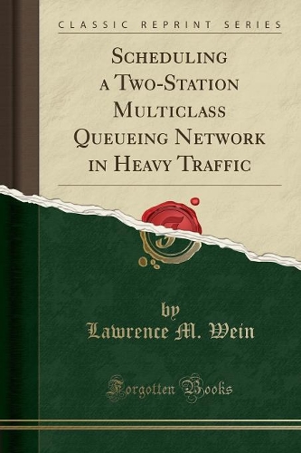 Scheduling a Two-Station Multiclass Queueing Network in Heavy Traffic (Classic Reprint)
