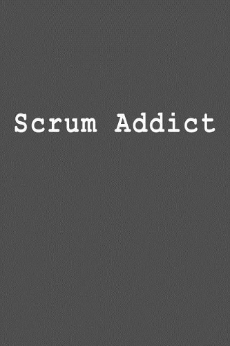 Scrum Addict: Blank Lined Journal