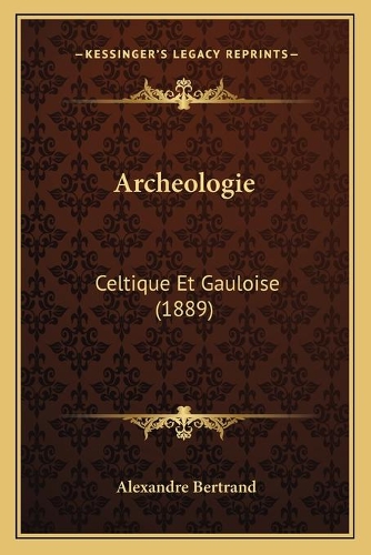 Archeologie: Celtique Et Gauloise (1889)
