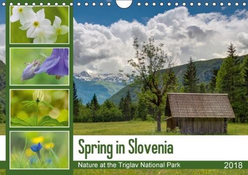 Spring in Slovenia - Nature at the Triglav National Park 2018: If You Enjoy a Lush of Colours and a Great Variety of Wild Flowers Then Spring is the Ideal Time to Visit the Triglav National Park in Slovenia.(Calvendo Nature)