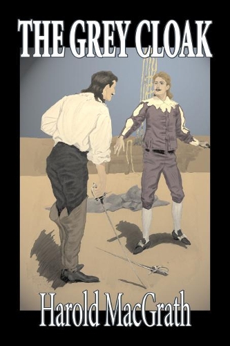 The Grey Cloak by Harold MacGrath, Fiction, Literary, Action & Adventure, Mystery & Detective