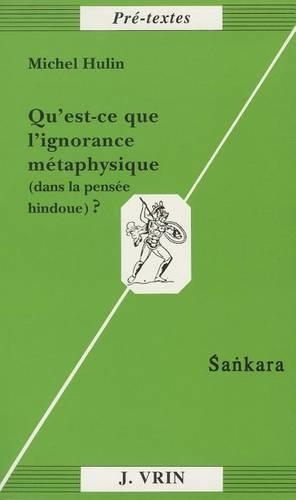 Qu'est-CE Que l'Ignorance Metaphysique (Dans La Pensee Hindoue)?