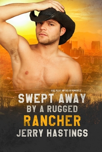 Swept Away by a Rugged Rancher: Age Play MM DDlb Romance(7 Daddies of Maplewood)