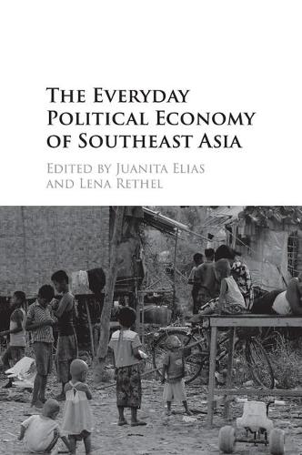 The Everyday Political Economy of Southeast Asia
