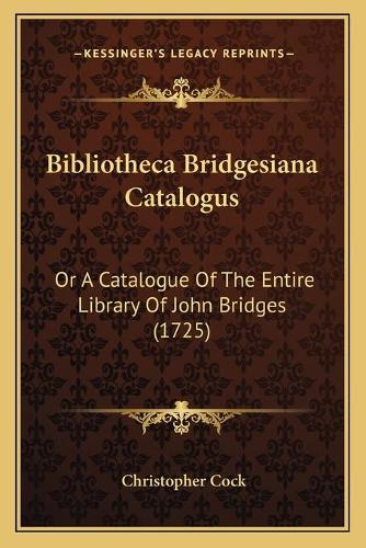 Bibliotheca Bridgesiana Catalogus