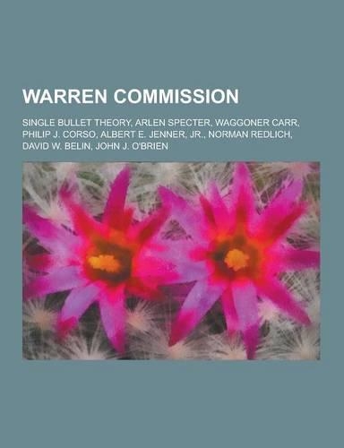 Warren Commission: Single Bullet Theory, Arlen Specter, Waggoner Carr, Philip J. Corso, Albert E. Jenner, Jr., Norman Redlich, David W. B