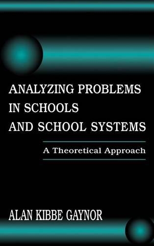 Analyzing Problems in Schools and School Systems: A Theoretical Approach