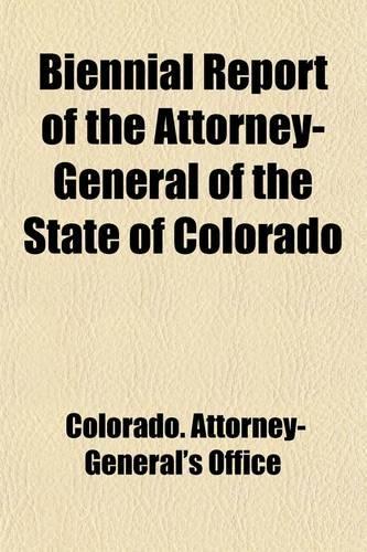 Biennial Report of the Attorney-General of the State of Colorado