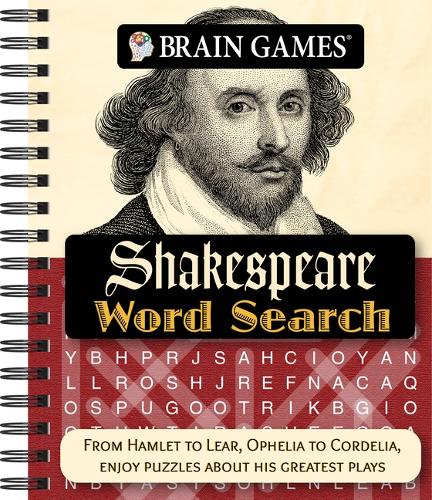 Brain Games - Shakespeare Word Search: From Hamlet to Lear, Ophelia to Cordelia, Enjoy Puzzles about His Greatest Plays(Brain Games)