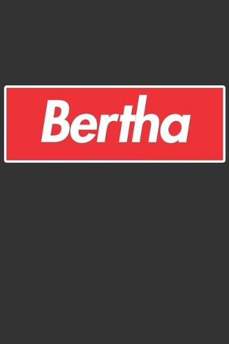 Bertha: Bertha Planner Calendar Notebook Journal, Personal Named Firstname Or Surname For Someone Called Bertha For Christmas Or Birthdays This Makes The Pe