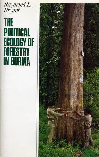 The Political Ecology of Forestry in Burma, 1826-1993