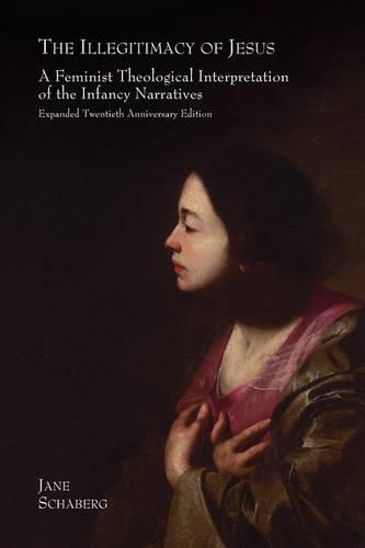The Illegitimacy of Jesus: A Feminist Theological Interpretation of the Infancy Narratives