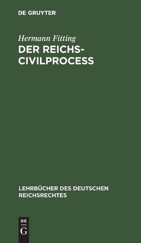 Der Reichs-Civilproceß: (1 Lehrbücher Des Deutschen Reichsrechtes)