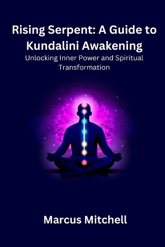 Rising Serpent: Unlocking Inner Power and Spiritual transformation(1 Rising Serpent: A Guide to Kundalini Awakening)
