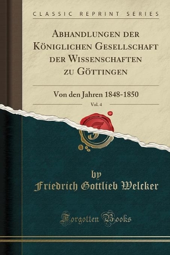 Abhandlungen Der Königlichen Gesellschaft Der Wissenschaften Zu Göttingen, Vol. 4