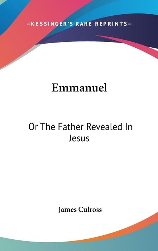 Emmanuel: Or The Father Revealed In Jesus