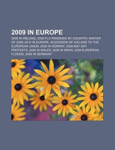 2009 in Europe: 2009 in Ireland, 2009 Flu Pandemic by Country, Winter of 2009-2010 in Europe, Accession of Iceland to the European Union