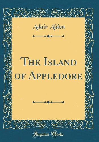 The Island of Appledore (Classic Reprint)