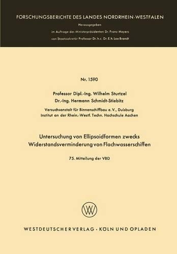 Untersuchung von Ellipsoidformen zwecks Widerstandsverminderung von Flachwasserschiffen: 75. Mitteilung der VBD(1590 Forschungsberichte des Landes Nordrhein-Westfalen)