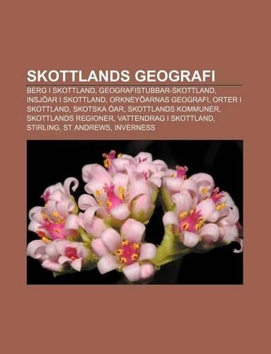 Skottlands Geografi: Berg I Skottland, Geografistubbar-Skottland, Insjoar I Skottland, Orkneyoarnas Geografi, Orter I Skottland, Skotska Oar