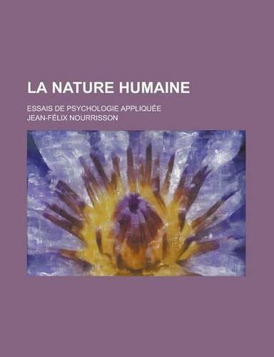 La Nature Humaine; Essais de Psychologie Appliquee
