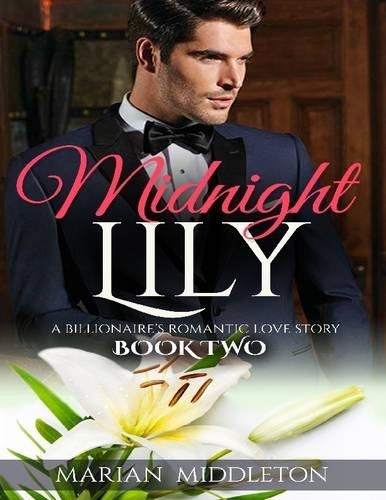 Midnight Lily: A Billionaire’s Romantic Love Story (Book Two)
