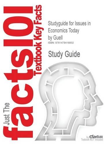 Studyguide for Issues in Economics Today by Guell, ISBN 9780073523231