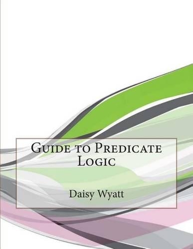 Guide to Predicate Logic