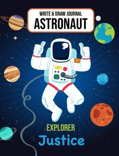 Write & Draw Astronaut Explorer Justice: Outer Space Primary Composition Notebook Kindergarten, 1st Grade & Second Grade Boy Student Personalized Gift