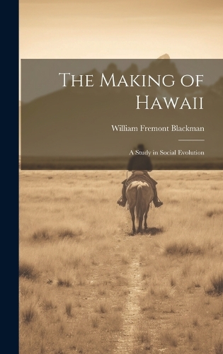 The Making of Hawaii; a Study in Social Evolution