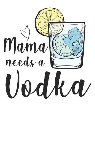 Mama needs a Vodka