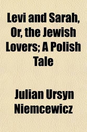 Levi and Sarah, Or, the Jewish Lovers; A Polish Tale