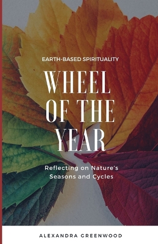 Wheel of the Year: Reflecting on Nature's Seasons and Cycles