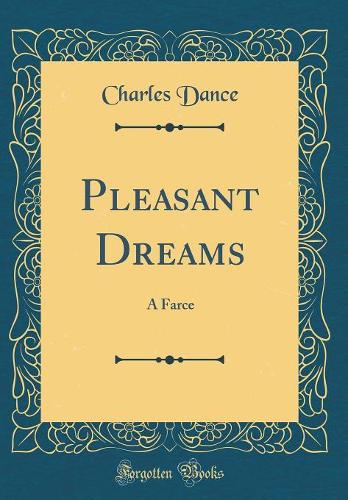 Pleasant Dreams: A Farce (Classic Reprint)