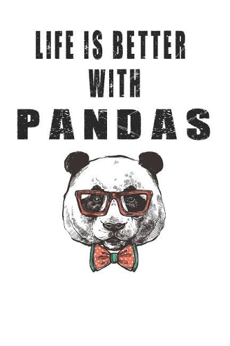 Life is Better with Pandas: Cute Panda Lovers Journal / Notebook / Diary / Birthday Gift (6x9 - 110 Blank Lined Pages)