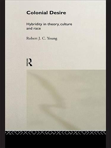 Colonial Desire: Hybridity in Theory, Culture and Race