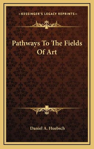 Pathways To The Fields Of Art