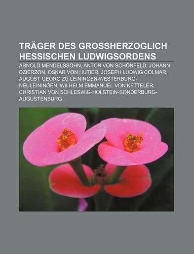 Trager Des Grossherzoglich Hessischen Ludwigsordens: Arnold Mendelssohn, Anton Von Schonfeld, Johann Dzierzon, Oskar Von Hutier