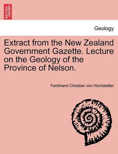 Extract from the New Zealand Government Gazette. Lecture on the Geology of the Province of Nelson.
